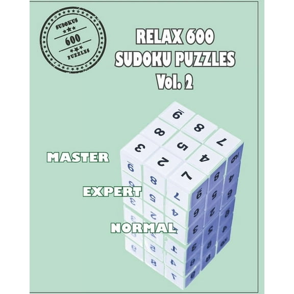 Relax 600 Sudoku Puzzels Vol. 2: Brain Games of Logic- Three Levels from Normal, Expert and Master- Maximum Level, (Paperback)