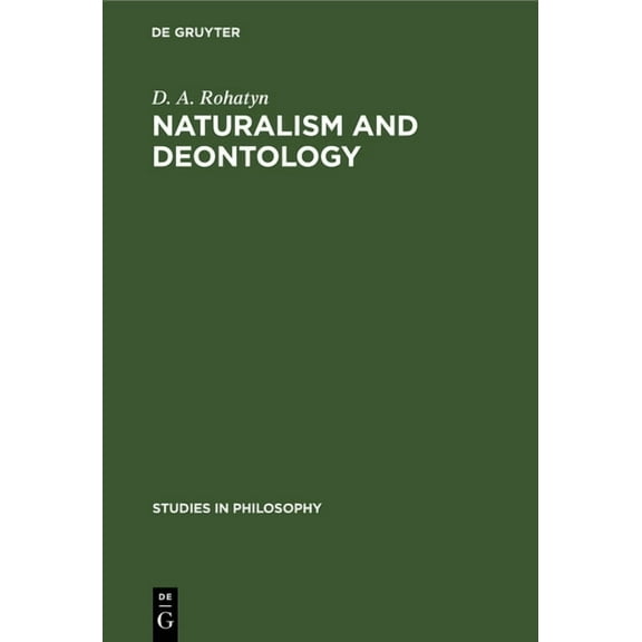 Studies in Philosophy Naturalism and Deontology: An Essay on the Problems of Ethics, Book 27, (Hardcover)