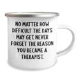 thumbnail image 2 of Inspirational Therapist Gifts, Christmas Unique Camping Mug, No Matter How Difficult The Days May Get. Never Forget The Reason You Became A Therapist. for Men, Women, Friends, and Family, 2 of 4