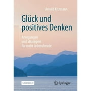 Glck Und Positives Denken: Anregungen Und Strategien Fr Mehr Lebensfreude (Paperback)