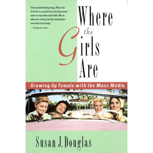 Pre-owned Where the Girls Are : Growing Up Female With the Mass Media, Paperback by Douglas, Susan J., ISBN 0812925300, ISBN-13 9780812925302