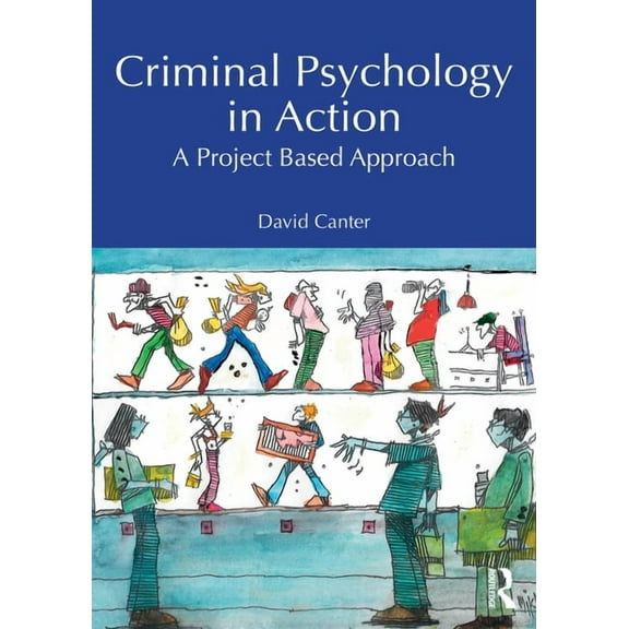 Criminal Psychology in Action: A Project Based Approach, (Paperback)