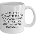 thumbnail image 2 of I'm an Insurance Adjuster. I'm kind of a big deal. Insurance adjuster 11oz 15oz Mug, Gag Insurance adjuster, Cup For Coworkers, 2 of 2
