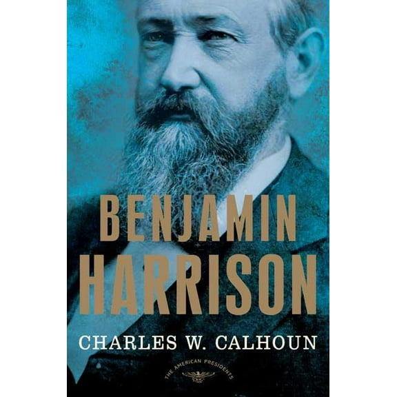 American Presidents Benjamin Harrison: The American Presidents Series: The 23rd President, 1889-1893, (Hardcover)