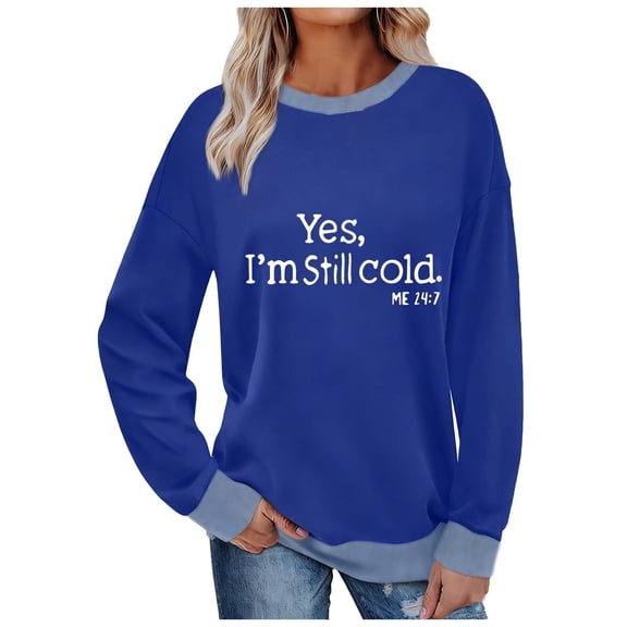 Womens Crewneck Sweatshirts Fashion"Yes I'M Still Cold"Printed Blouses Loose Long Sleeve Winter Sweaters Casual Pullover Hoodless Sweat Shirts Women's Fall Outfits Tops