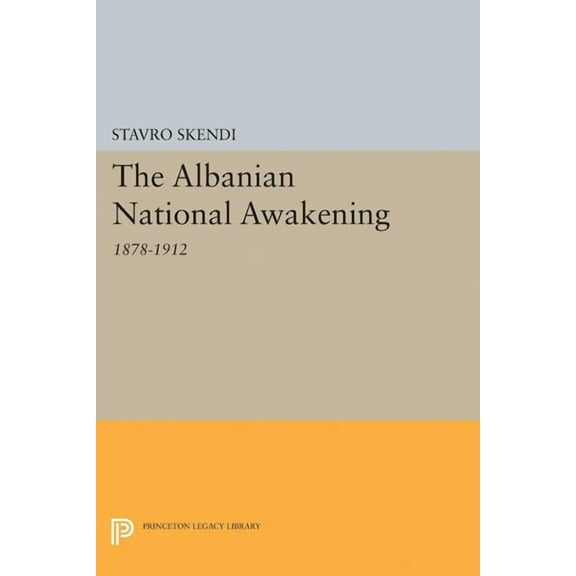 Princeton Legacy Library The Albanian National Awakening, Book 1929, (Paperback)