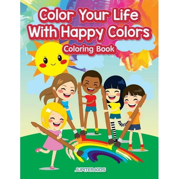 Color Your Life With Happy Colors Coloring Book, (Paperback)
