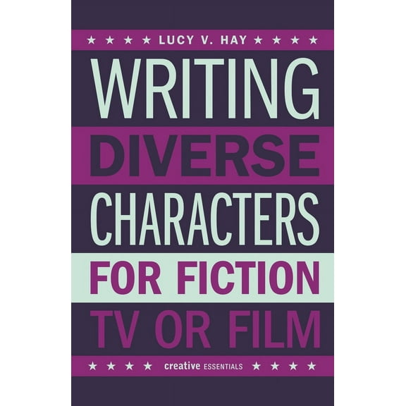 Writing Diverse Characters for Fiction, TV or Film (Paperback)