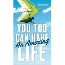 You Too Can Have An Amazing Life (Hardcover) by John Chalkias