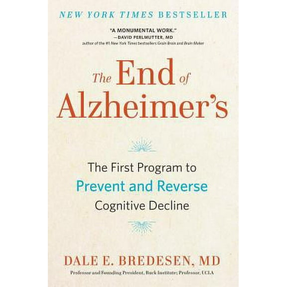 Pre-Owned The End of Alzheimer's: The First Program to Prevent and Reverse Cognitive Decline (Hardcover 9780735216204) by Dale Bredesen