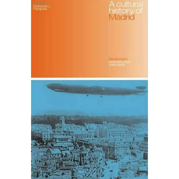 A Cultural History of Madrid: Modernism and the Urban Spectacle, (Paperback)