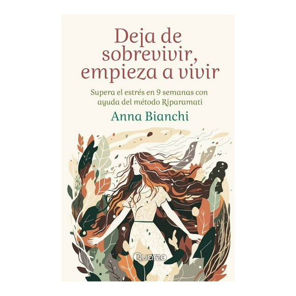 Deja de sobrevivir y empieza a vivir Quarzo Anna Bianchi