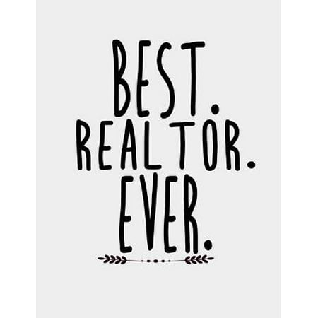 Best Realtor Ever: Realtor Gifts for Women Men. Realtor Journal 8.5 x 11 size 120 Lined Pages Realtor notebook.