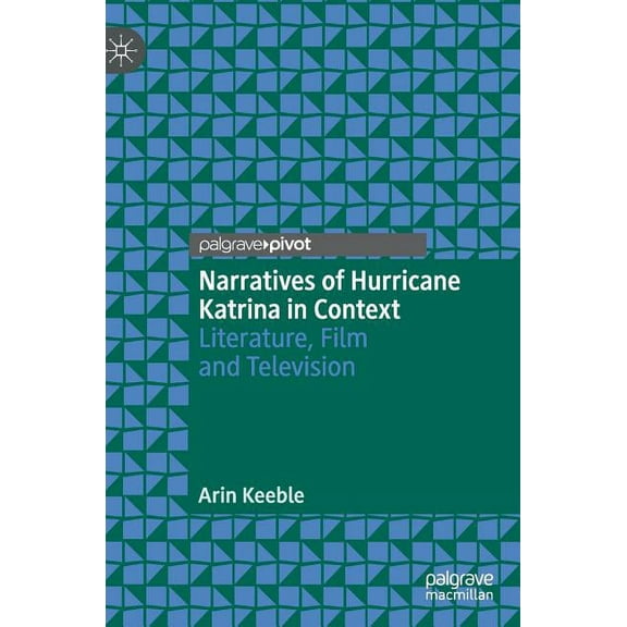 Narratives of Hurricane Katrina in Context: Literature, Film and Television, (Hardcover)
