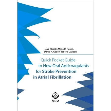 Quick Pocket Guide to New Oral Anticoagulants for Stroke Prevention in Atrial Fibrillation -