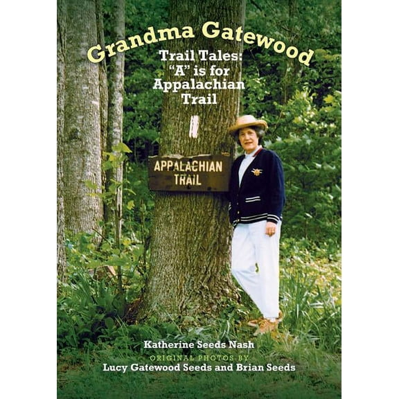 Grandma Gatewood - Trail Tales: A is for Appalachian Trail, (Paperback)