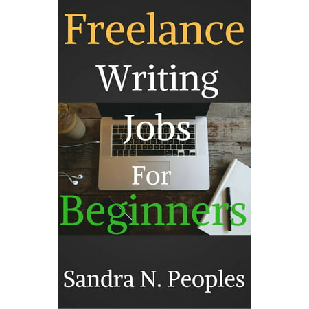 Freelance Writing Jobs For Beginners - eBook (Best Freelance Writing Jobs For Beginners)
