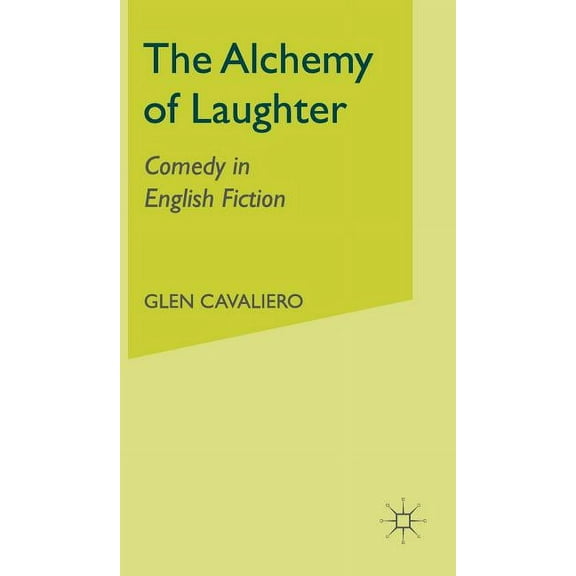 The Alchemy of Laughter: Comedy in English Fiction, (Hardcover)