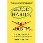 Bonnes habitudes, mauvaises habitudes : la science des changements positifs qui durent