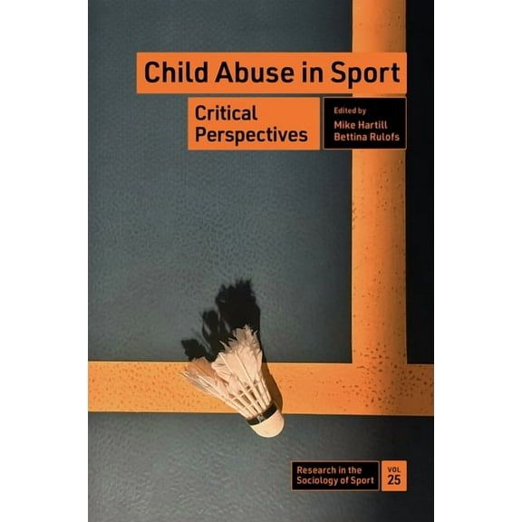Research in the Sociology of Sport Child Abuse in Sport: Critical Perspectives, Book 25, (Hardcover)