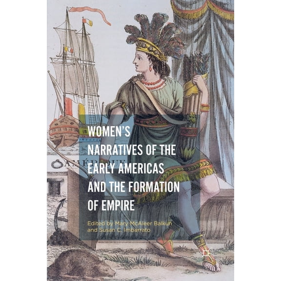 Women's Narratives of the Early Americas and the Formation of Empire, (Paperback)