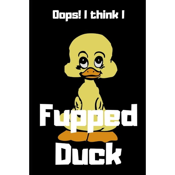 Oops! I think I Fupped Duck (Paperback)