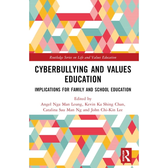 Routledge Life and Values Education Cyberbullying and Values Education: Implications for Family and School Education, (Paperback)