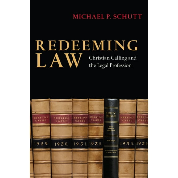Redeeming Law: Christian Calling and the Legal Profession, (Paperback)