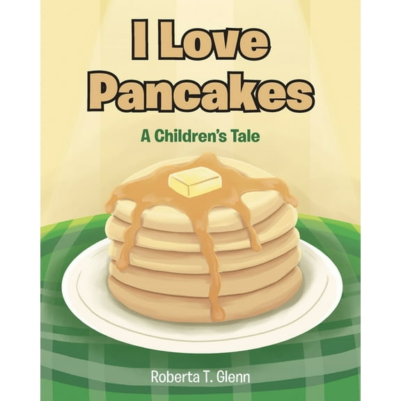 I Love Pancakes: A Children's Tale (Paperback)