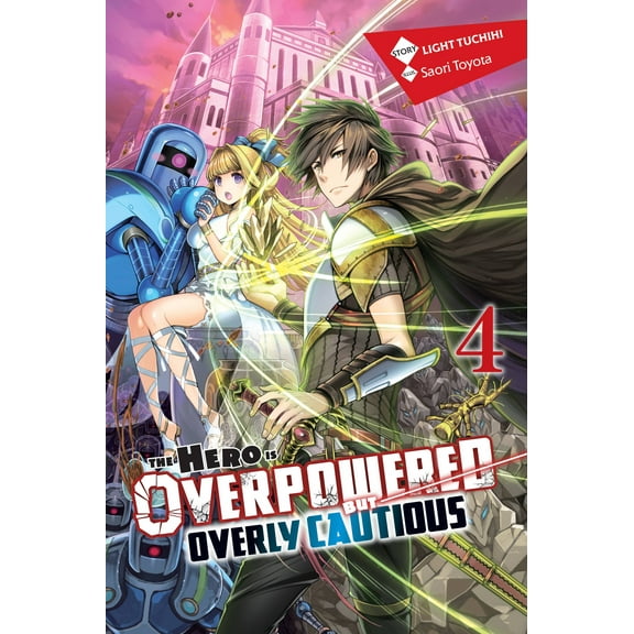 The Hero Is Overpowered but Overly Cautious (light novel): The Hero Is Overpowered but Overly Cautious, Vol. 4 (light novel) (Series #4) (Paperback)