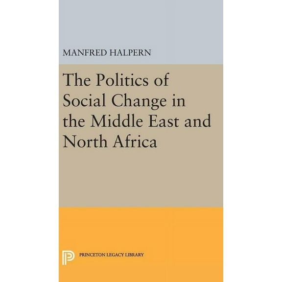 Princeton Legacy Library Politics of Social Change: In the Middle East and North Africa, Book 1863, (Hardcover)