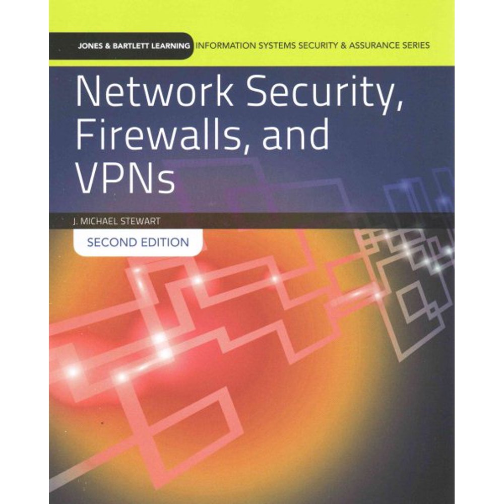 Network Security, Firewalls, and VPNs