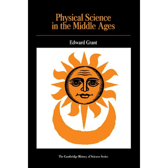 Cambridge Studies in the History of Scie Physical Science in the Middle Ages, (Paperback)