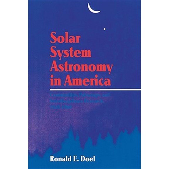 Pre-Owned Solar System Astronomy in America: Communities, Patronage, and Interdisciplinary Science, 1920-1960, (Paperback)