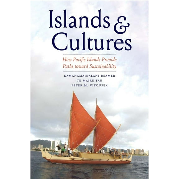Islands and Cultures: How Pacific Islands Provide Paths Toward Sustainability, (Paperback)