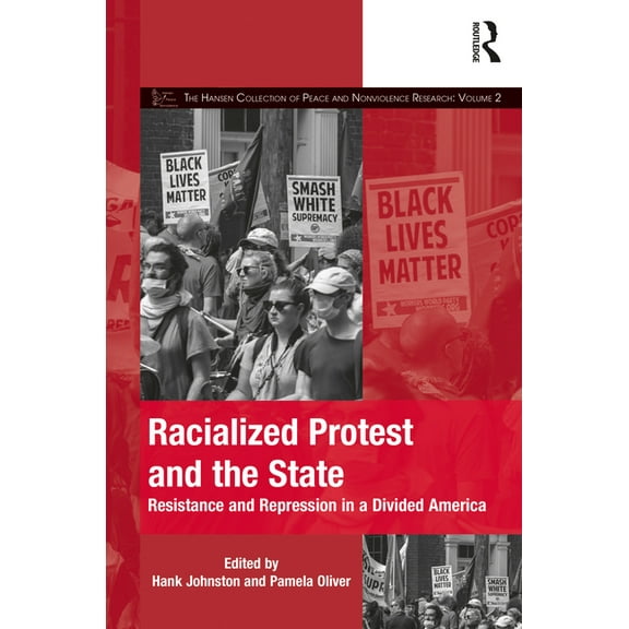 The Mobilization Social Movements, Prote Racialized Protest and the State: Resistance and Repression in a Divided America, (Hardcover)