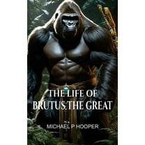 The Life of Brutus the Great, (Hardcover)