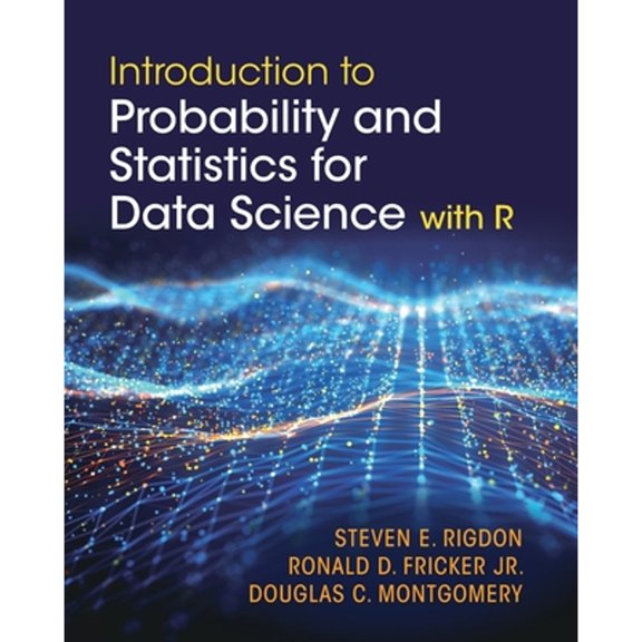 Pre-Owned Introduction to Probability and Statistics for Data Science (Paperback) by Steven E Rigdon, Ronald D Fricker, Douglas C Montgomery