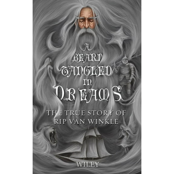 A Beard Tangled in Dreams: The True Story of Rip Van Winkle, (Paperback)