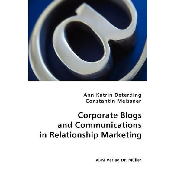 Corporate Blogs and Communications in Relationship Management, (Paperback)