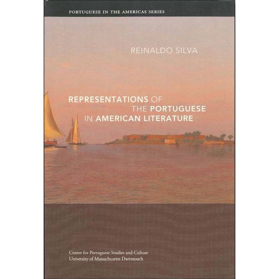 Portuguese in the Americas Series: Representations of the Portuguese in American Literature (Series #7) (Paperback)