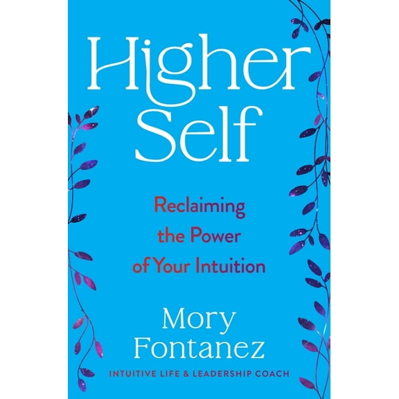 Higher Self: Reclaiming the Power of Your Intuition, (Hardcover)