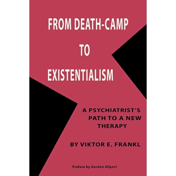 From Death-Camp to Existentialism: A Psychiatrist's Path to a New Therapy, (Paperback)