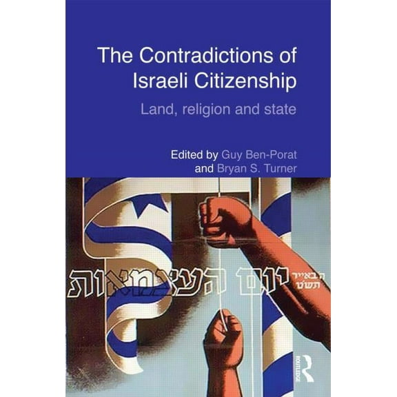 Routledge Studies in Middle Eastern Poli The Contradictions of Israeli Citizenship: Land, Religion and State, (Hardcover)