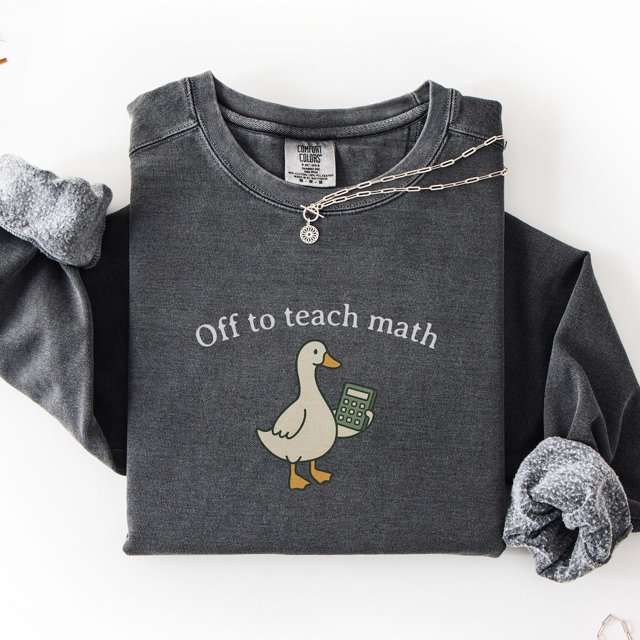 Math Teacher Goose , New Teacher, Future Crewneck, Mathematics Appreciation Sweatshirt All Size S-3Xl