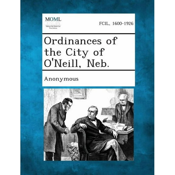 Ordinances of the City of O'Neill, NEB., (Paperback)