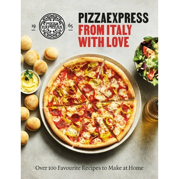 Pizzaexpress from Italy with Love: 100 Favourite Recipes to Make at Home, (Hardcover)