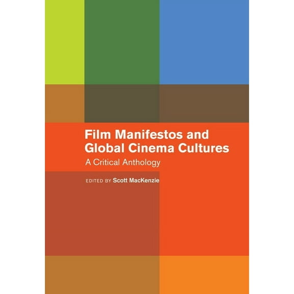 Film Manifestos and Global Cinema Cultures: A Critical Anthology, (Paperback)