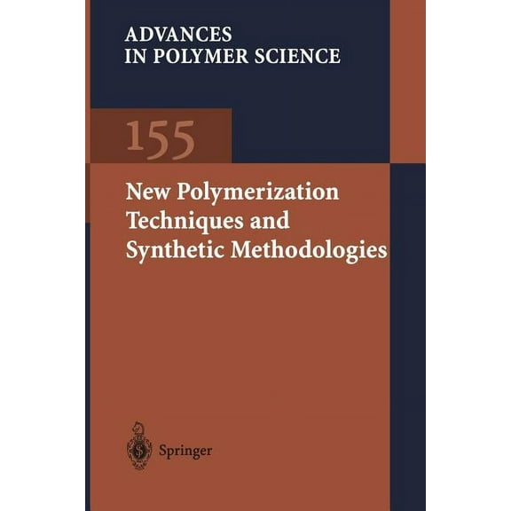 Advances in Polymer Science New Polymerization Techniques and Synthetic Methodologies, Book 155, (Hardcover)