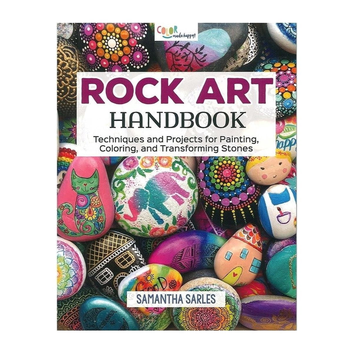 Rock Art Handbook: Techniques and Projects for Painting, Coloring, and Transforming Stones (Paperback)